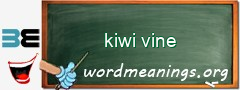 WordMeaning blackboard for kiwi vine